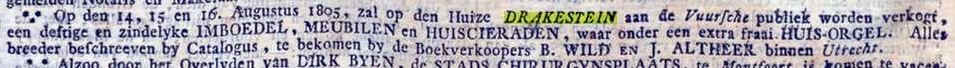 Op 14, 15 en 16 augustus 1805 zou een boedelverkoop zijn uit kasteel Drakestein behorend bij de toenmalige eigenaar van het kasteel Coert Simon Sander. Bron: Delpher.nl.