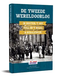 De Tweede Wereldoorlog in Houten, ’t Goy, Tull en ’t Waal & Schalkwijk